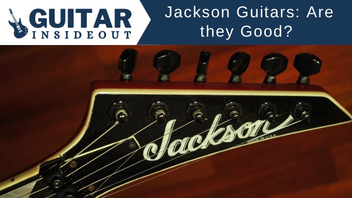 Jackson Guitars: Are they Good? Our Full Guide - Guitar Inside Out