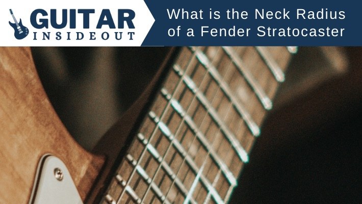 what is the neck radius of a fender stratocaster