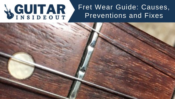 A Guide to Fret Wear: Causes, Preventions and Fixes