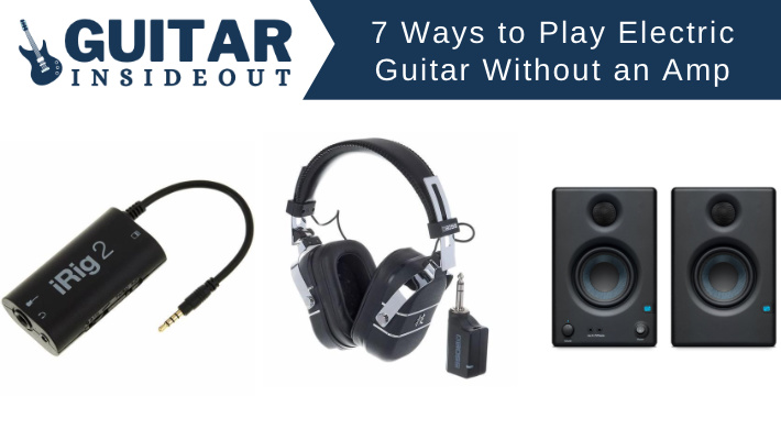 ways to play electric guitar without an amp
