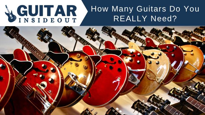 how many guitars do you need