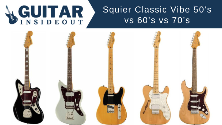 Squier Classic Vibe 50’s vs 60’s vs 70’s: The Differences Explained