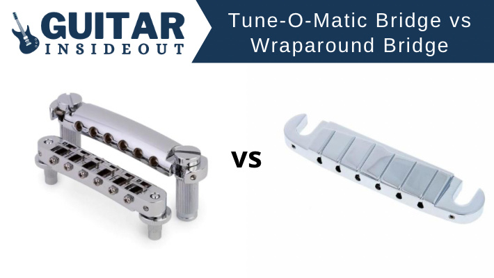 Tune-O-Matic Bridge vs Wraparound Bridge: A Simple Comparison