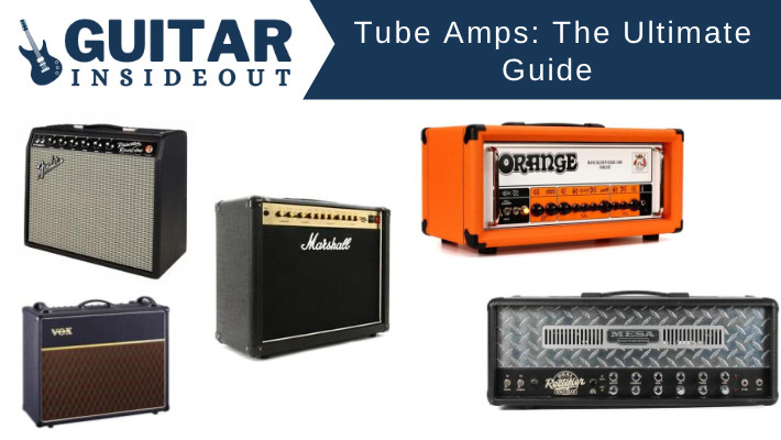 Guitar Tube Amps: The Ultimate Guide