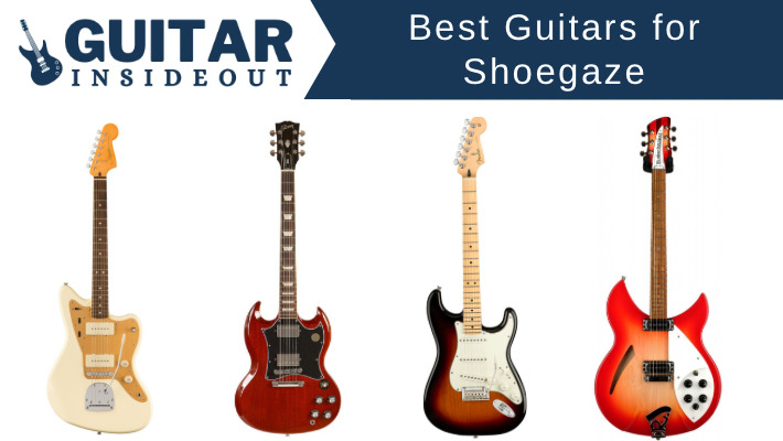 The 5 Best Guitars for Shoegaze (Dream Pop, Noise Pop etc.)