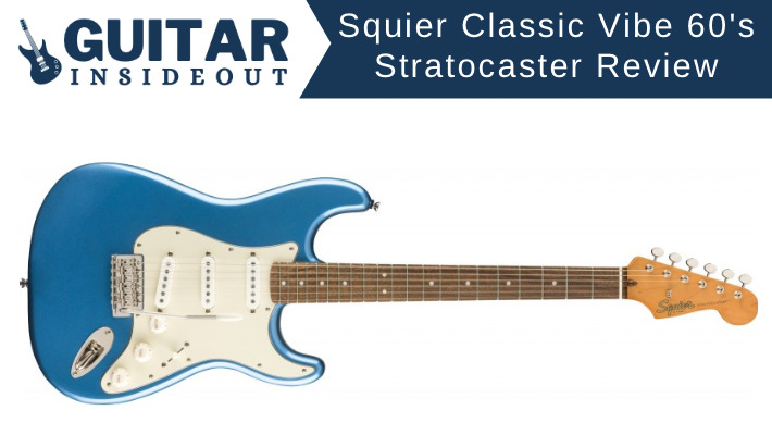 Squier Classic Vibe 60’s Stratocaster Review